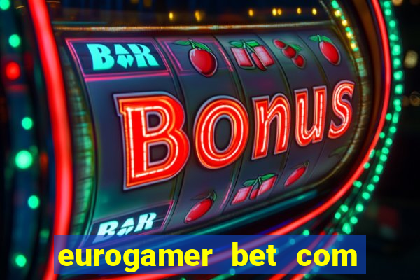 eurogamer bet com paga mesmo