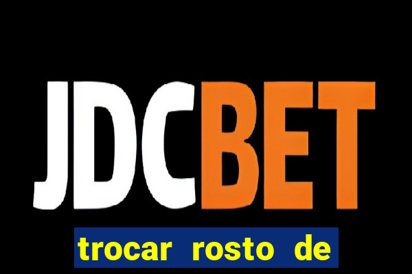 trocar rosto de video online