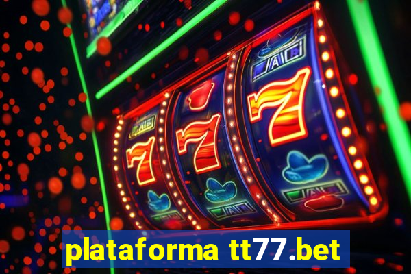 plataforma tt77.bet