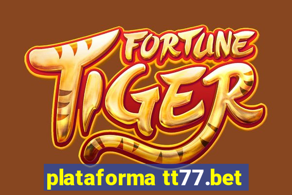 plataforma tt77.bet