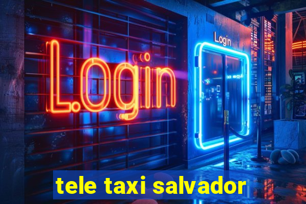 tele taxi salvador