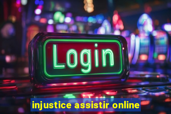 injustice assistir online