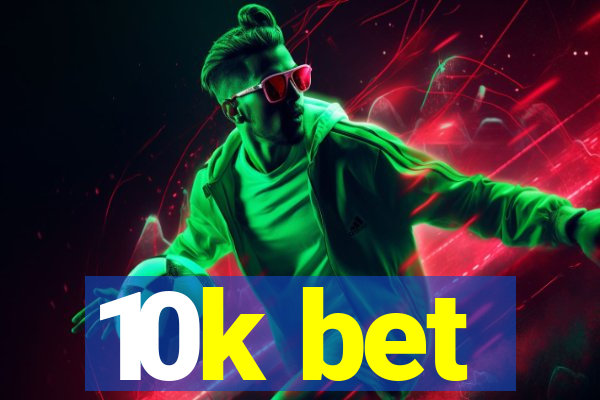 10k bet