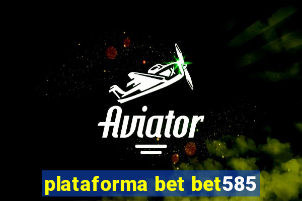plataforma bet bet585