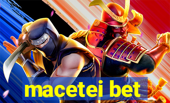 macetei bet