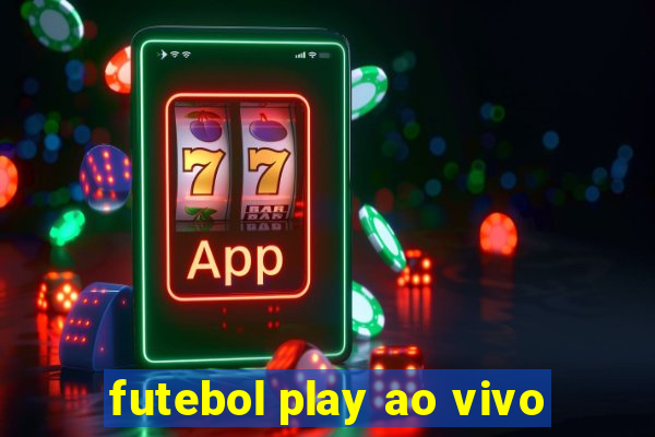 futebol play ao vivo