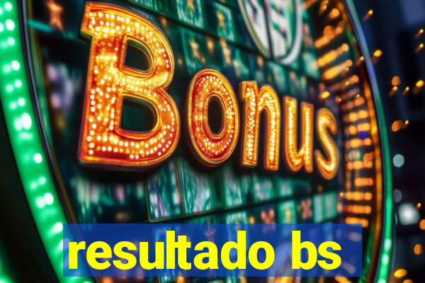resultado bs