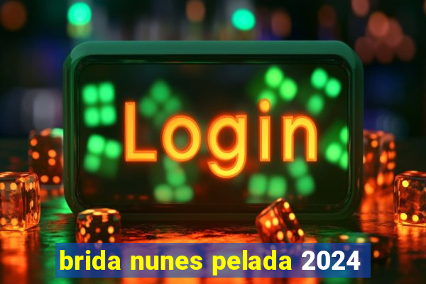 brida nunes pelada 2024
