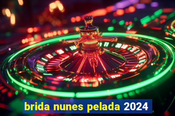 brida nunes pelada 2024