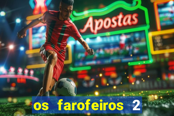 os farofeiros 2 rede canais