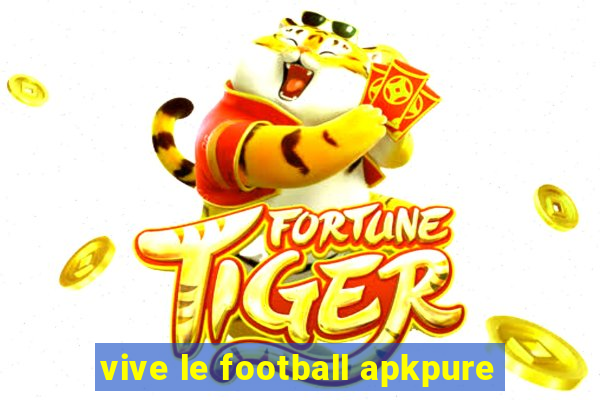 vive le football apkpure