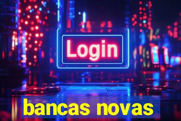 bancas novas