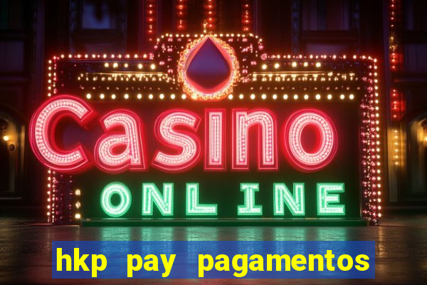 hkp pay pagamentos ltda jogo do tigre