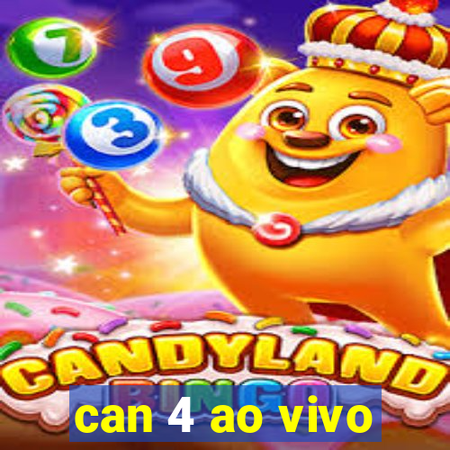 can 4 ao vivo