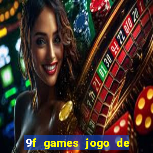 9f games jogo de ganhar dinheiro