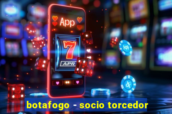 botafogo - socio torcedor