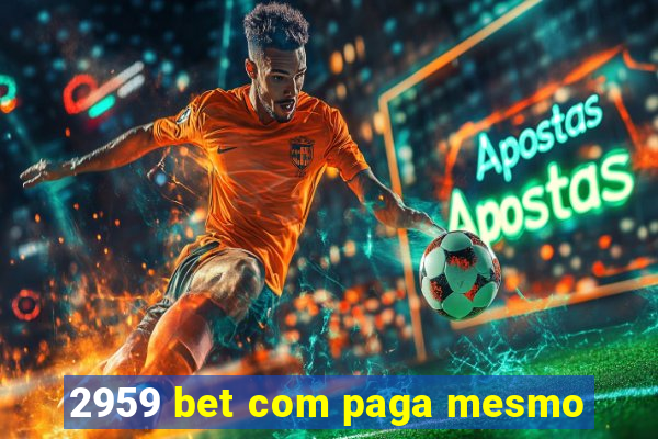 2959 bet com paga mesmo