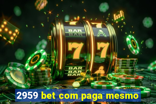 2959 bet com paga mesmo