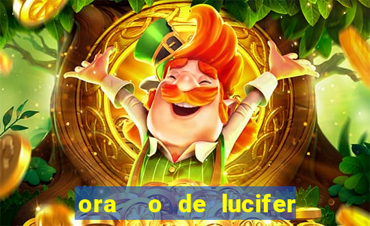 ora  o de lucifer para ganhar na mega sena