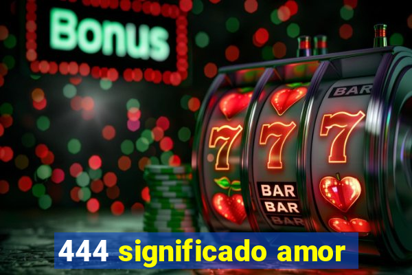 444 significado amor