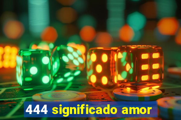 444 significado amor