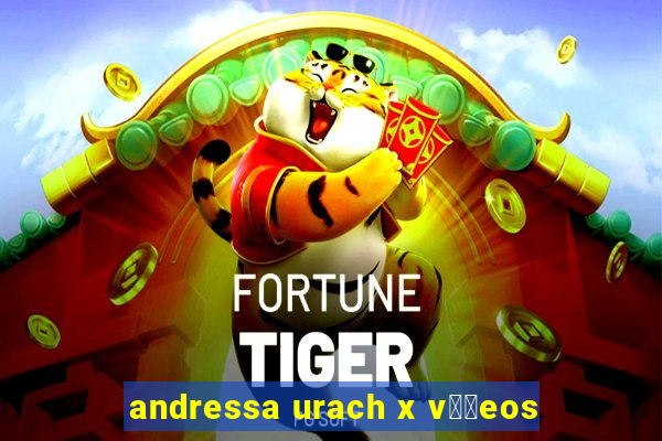 andressa urach x v閾哾eos
