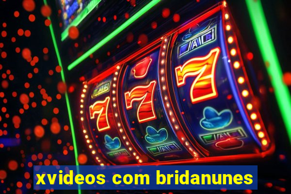 xvideos com bridanunes