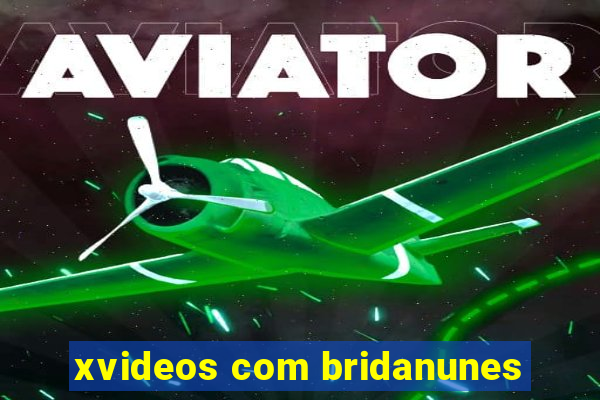 xvideos com bridanunes