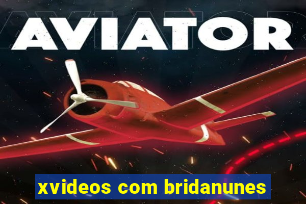 xvideos com bridanunes