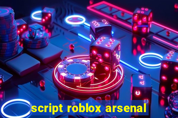 script roblox arsenal