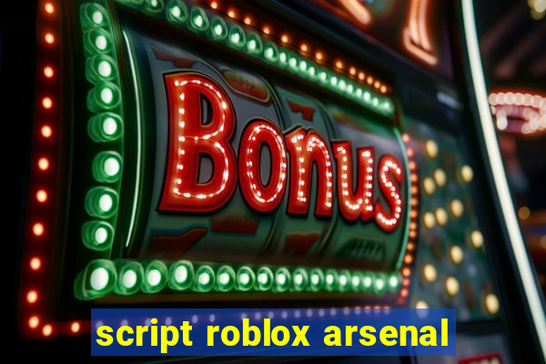 script roblox arsenal