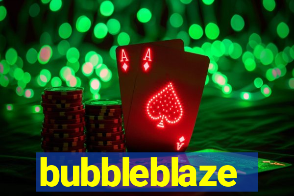 bubbleblaze