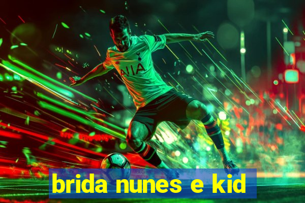 brida nunes e kid