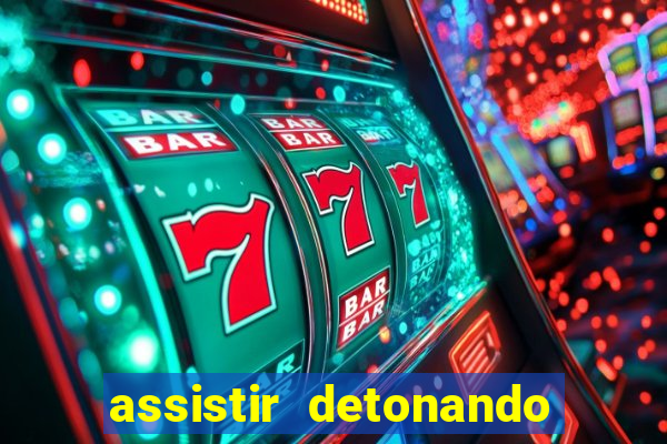 assistir detonando em barcelona dublado