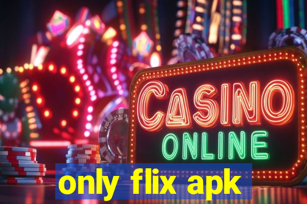 only flix apk