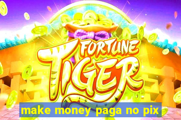 make money paga no pix