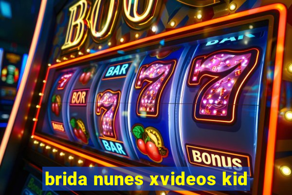 brida nunes xvideos kid