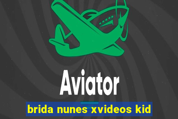 brida nunes xvideos kid