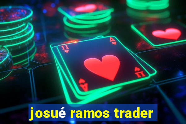 josué ramos trader