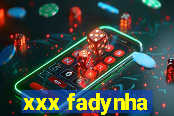 xxx fadynha