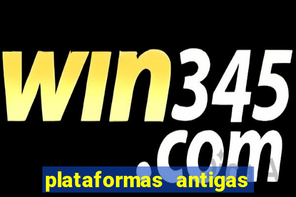 plataformas antigas de slots