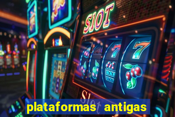 plataformas antigas de slots