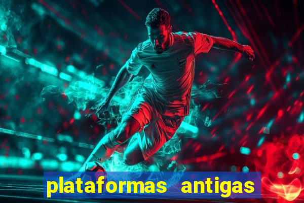 plataformas antigas de slots