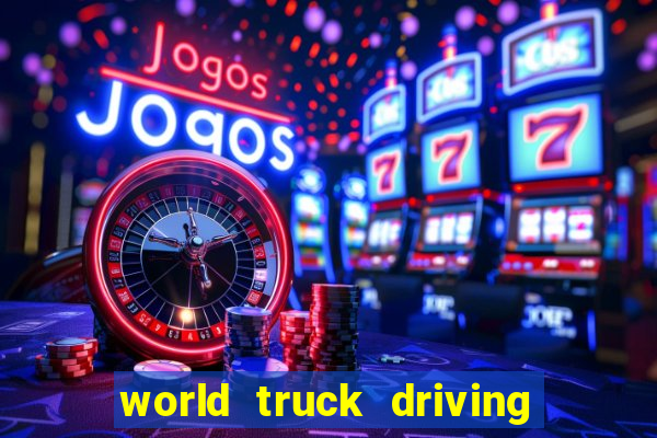 world truck driving simulator dinheiro infinito