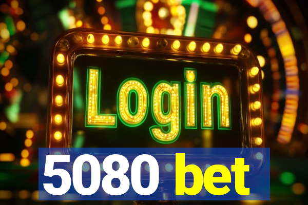 5080 bet