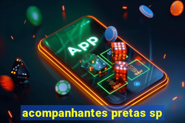 acompanhantes pretas sp