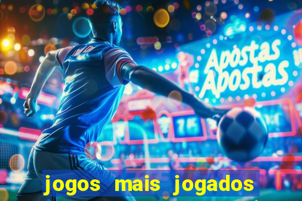 jogos mais jogados do mundo de todos os tempos