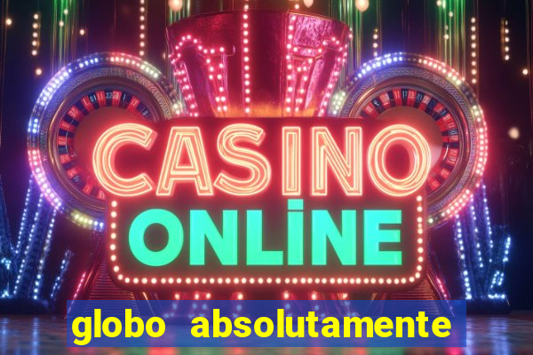 globo absolutamente tudo sobre entretenimento