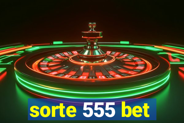 sorte 555 bet