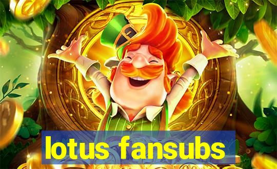 lotus fansubs